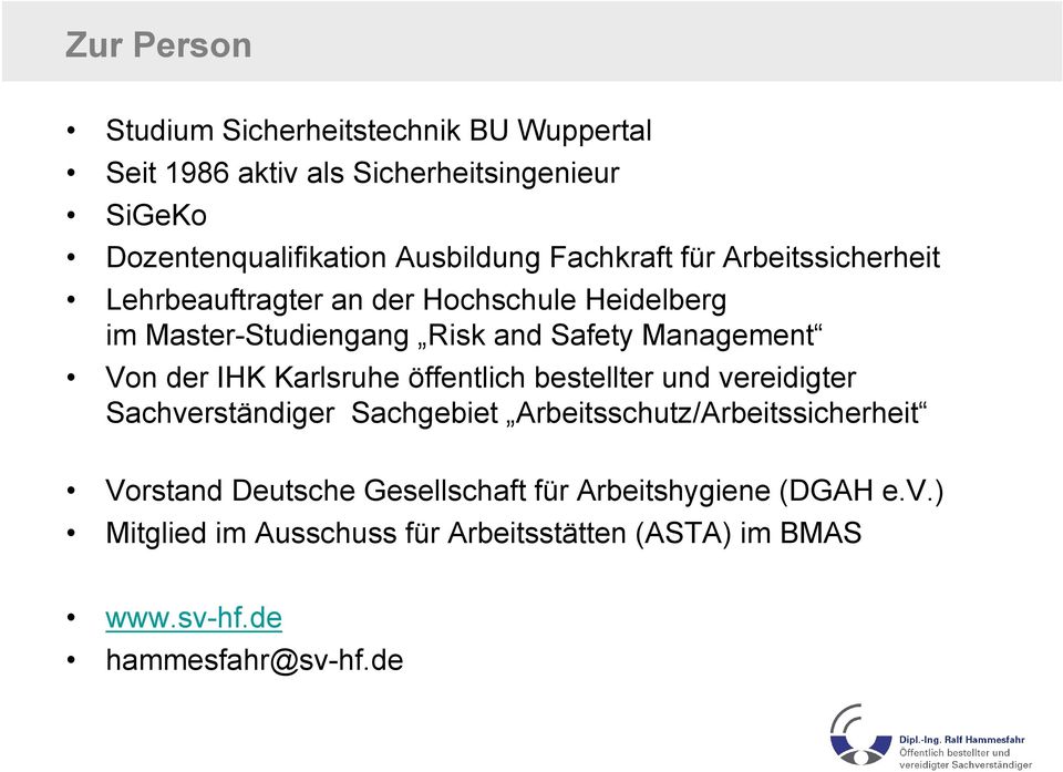der IHK Karlsruhe öffentlich bestellter und vereidigter Sachverständiger Sachgebiet Arbeitsschutz/Arbeitssicherheit Vorstand