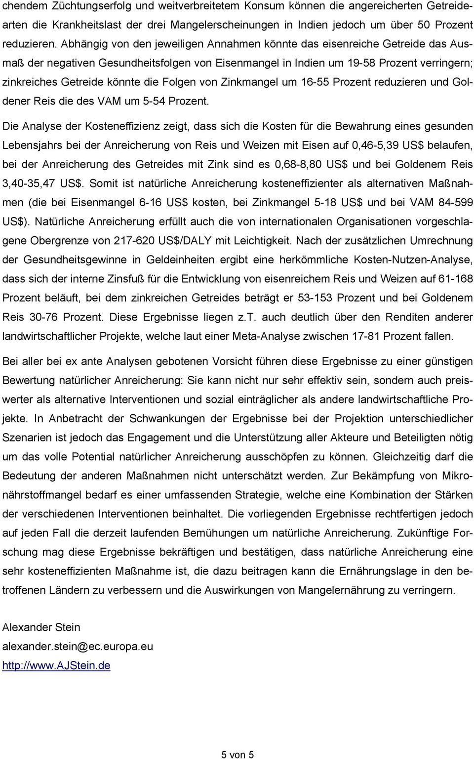 Folgen von Zinkmangel um 16-55 Prozent reduzieren und Goldener Reis die des VAM um 5-54 Prozent.