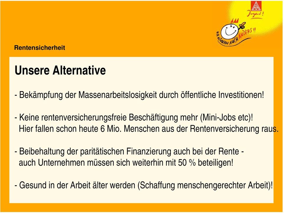 Menschen aus der Rentenversicherung raus.