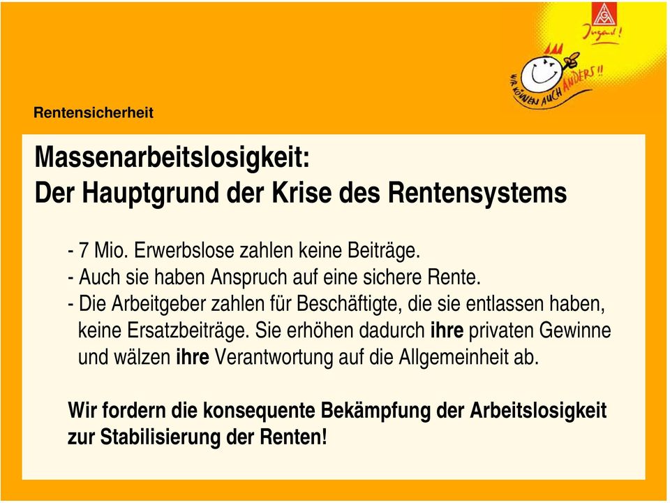 - Die Arbeitgeber zahlen für Beschäftigte, die sie entlassen haben, keine Ersatzbeiträge.