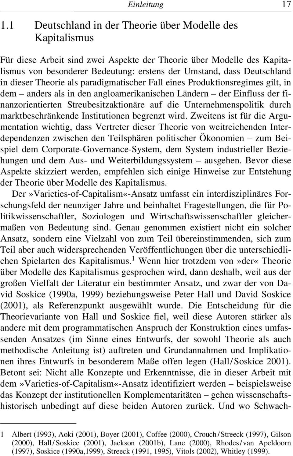 in dieser Theorie als paradigmatischer Fall eines Produktionsregimes gilt, in dem anders als in den angloamerikanischen Ländern der Einfluss der finanzorientierten Streubesitzaktionäre auf die