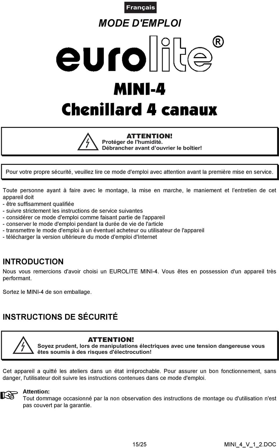 Toute personne ayant à faire avec le montage, la mise en marche, le maniement et l entretien de cet appareil doit - être suffisamment qualifiée - suivre strictement les instructions de service