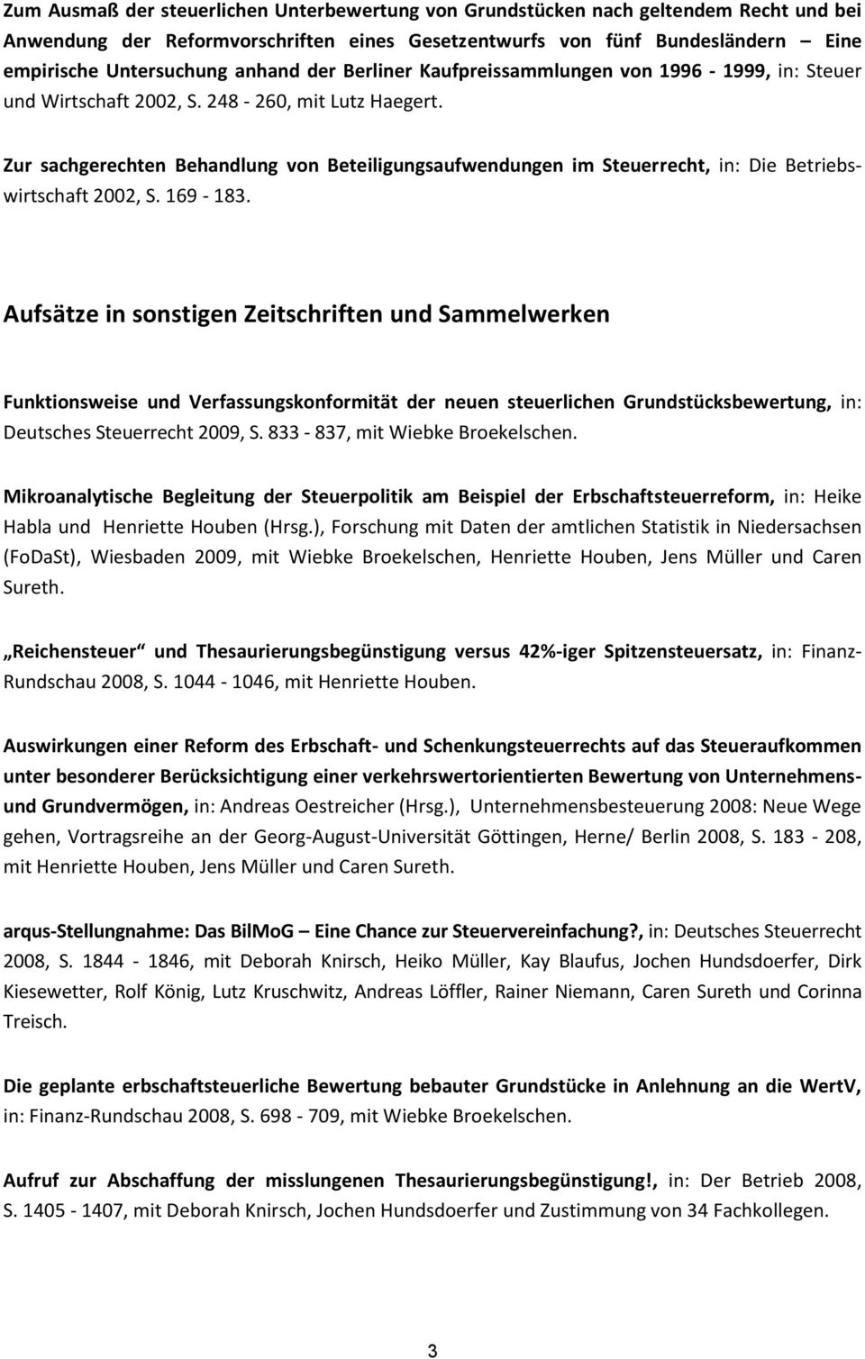 Zur sachgerechten Behandlung von Beteiligungsaufwendungen im Steuerrecht, in: Die Betriebswirtschaft 2002, S. 169-183.