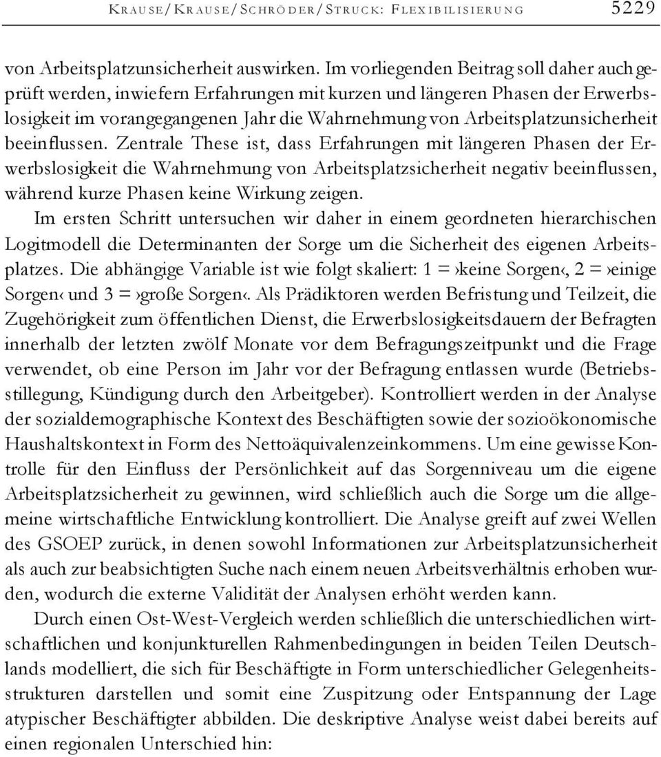 beeinflussen. Zentrale These ist, dass Erfahrungen mit längeren Phasen der Erwerbslosigkeit die Wahrnehmung von Arbeitsplatzsicherheit negativ beeinflussen, während kurze Phasen keine Wirkung zeigen.