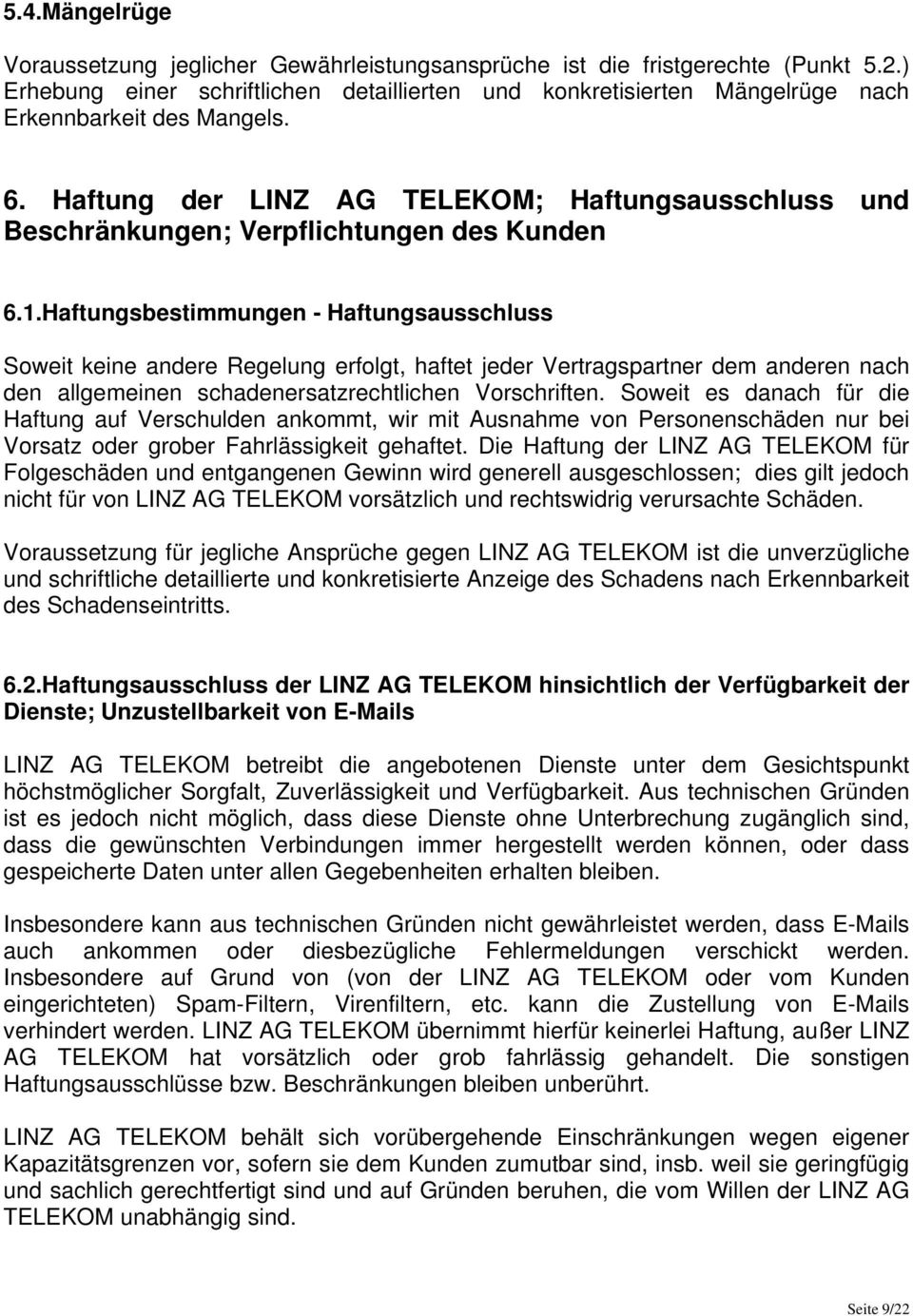 Haftung der LINZ AG TELEKOM; Haftungsausschluss und Beschränkungen; Verpflichtungen des Kunden 6.1.