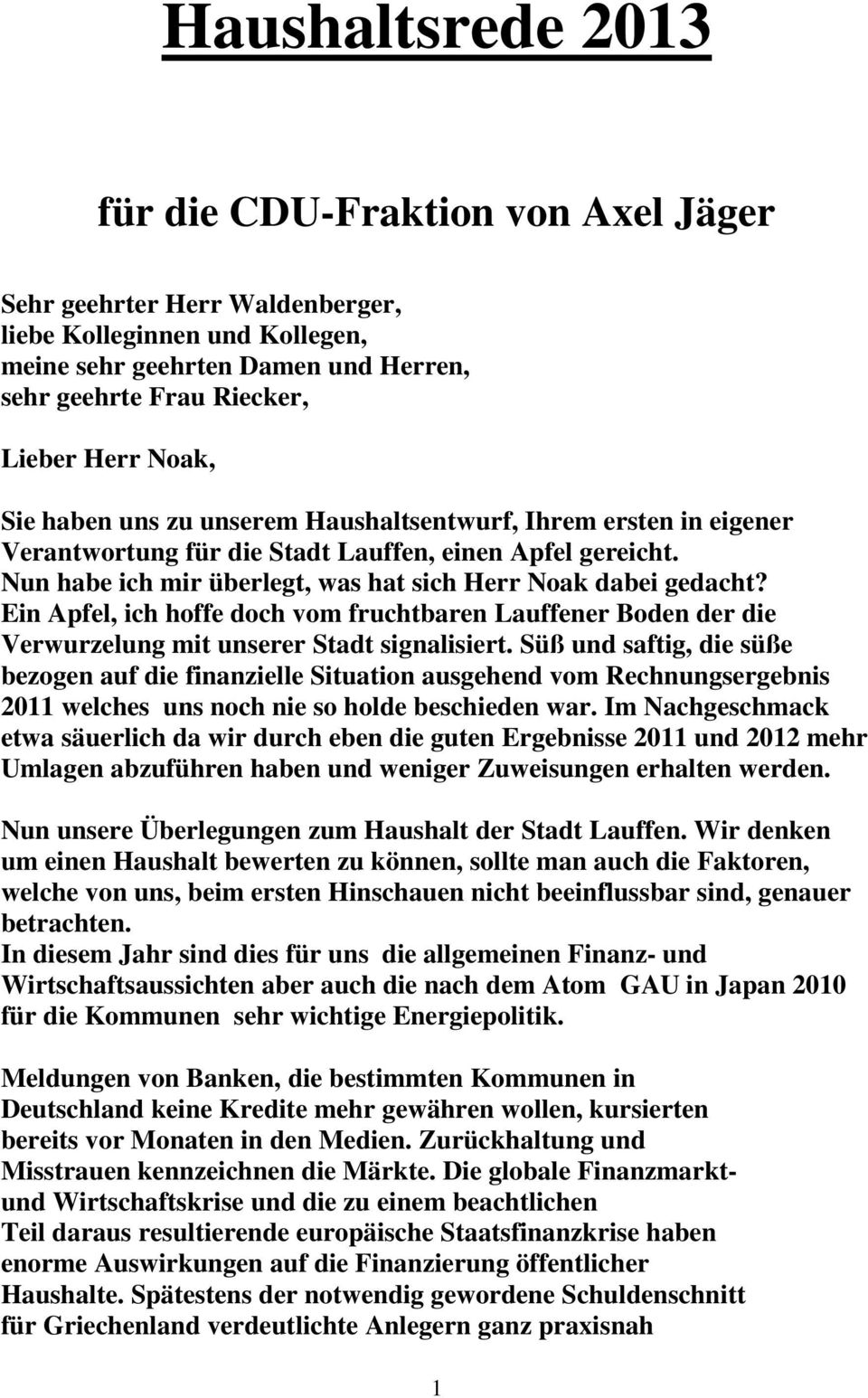 Ein Apfel, ich hoffe doch vom fruchtbaren Lauffener Boden der die Verwurzelung mit unserer Stadt signalisiert.