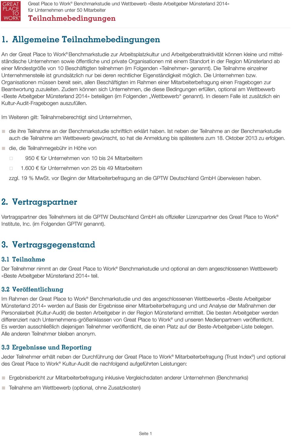 private Organisationen mit einem Standort in der Region Münsterland ab einer Mindestgröße von 10 Beschäftigten teilnehmen (im Folgenden «Teilnehmer» genannt).