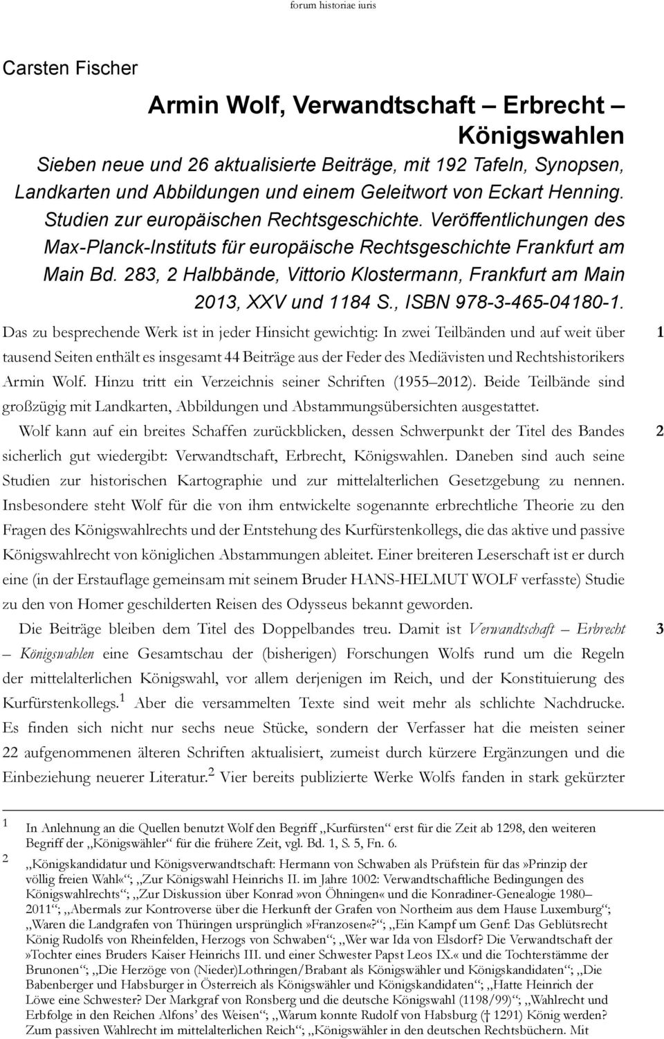 283, 2 Halbbände, Vittorio Klostermann, Frankfurt am Main 2013, XXV und 1184 S., ISBN 978-3-465-04180-1.