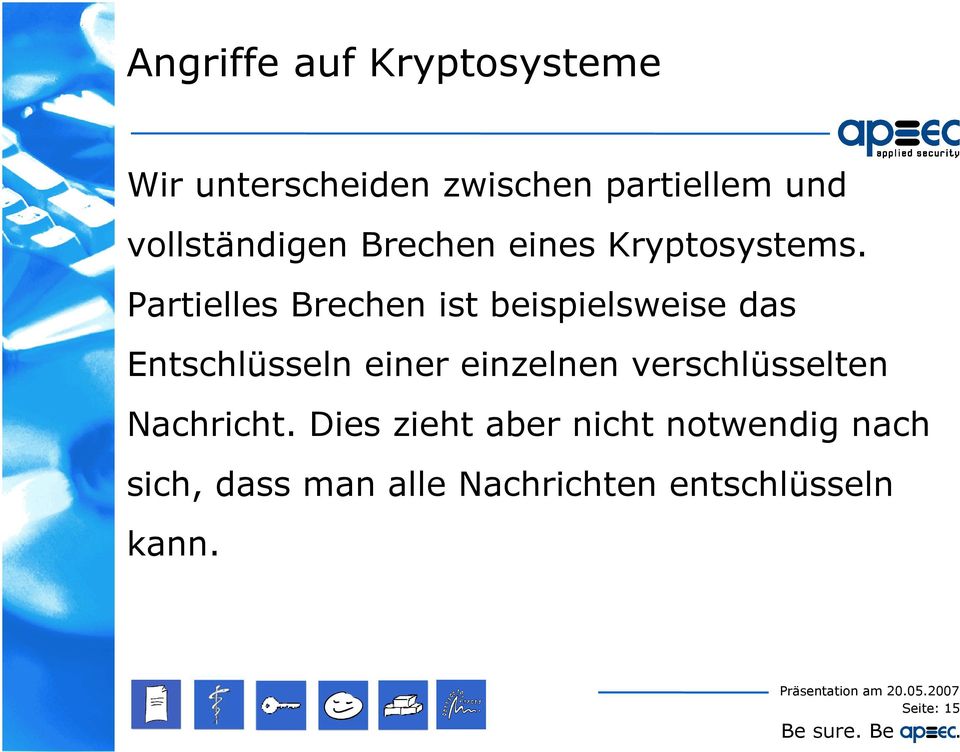 Partielles Brechen ist beispielsweise das Entschlüsseln einer einzelnen