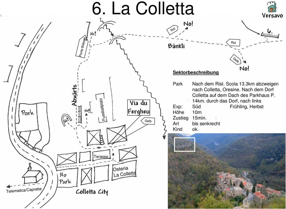 3km abzweigen nach Colletta, Oresine. Nach dem Dorf Colletta auf dem Dach des Parkhaus P. 14km.