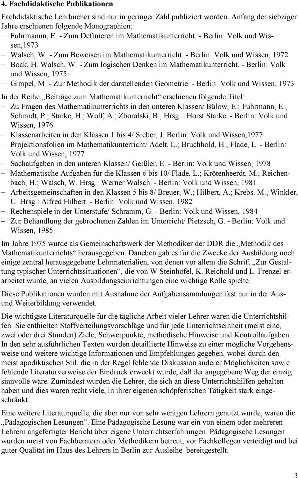 - Berlin: Volk und Wissen, 1975 Gimpel, M. - Zur Methodik der darstellenden Geometrie.