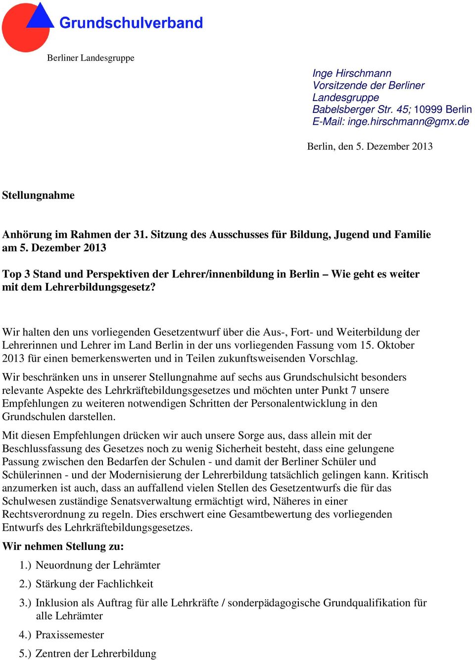 Dezember 2013 Top 3 Stand und Perspektiven der Lehrer/innenbildung in Berlin Wie geht es weiter mit dem Lehrerbildungsgesetz?