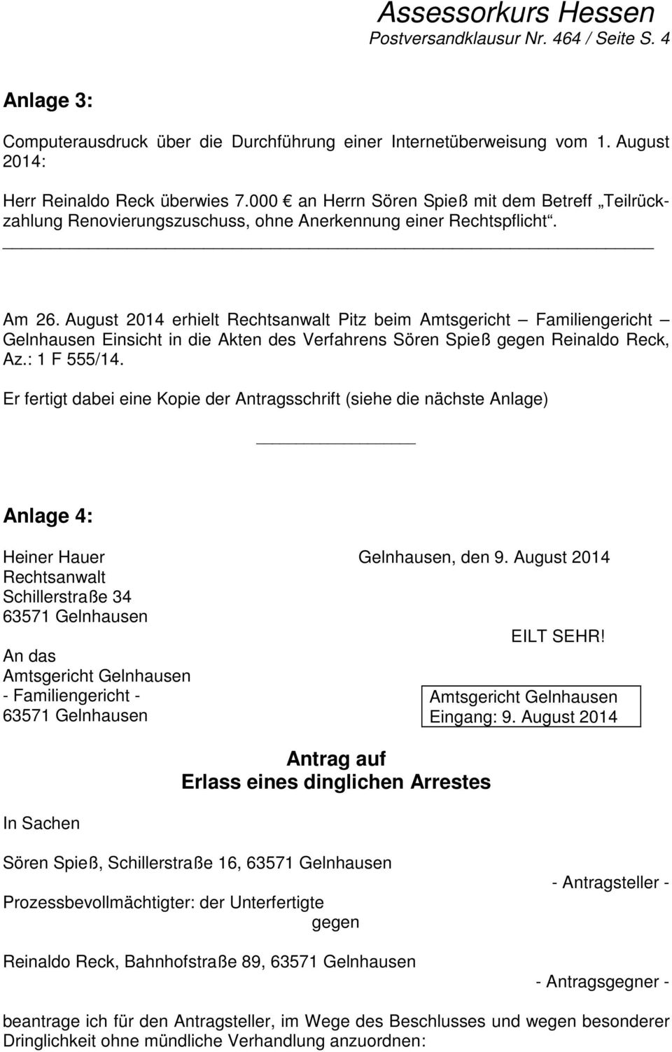 August 2014 erhielt Pitz beim Amtsgericht Familiengericht Gelnhausen Einsicht in die Akten des Verfahrens Sören Spieß gegen Reinaldo Reck, Az.: 1 F 555/14.
