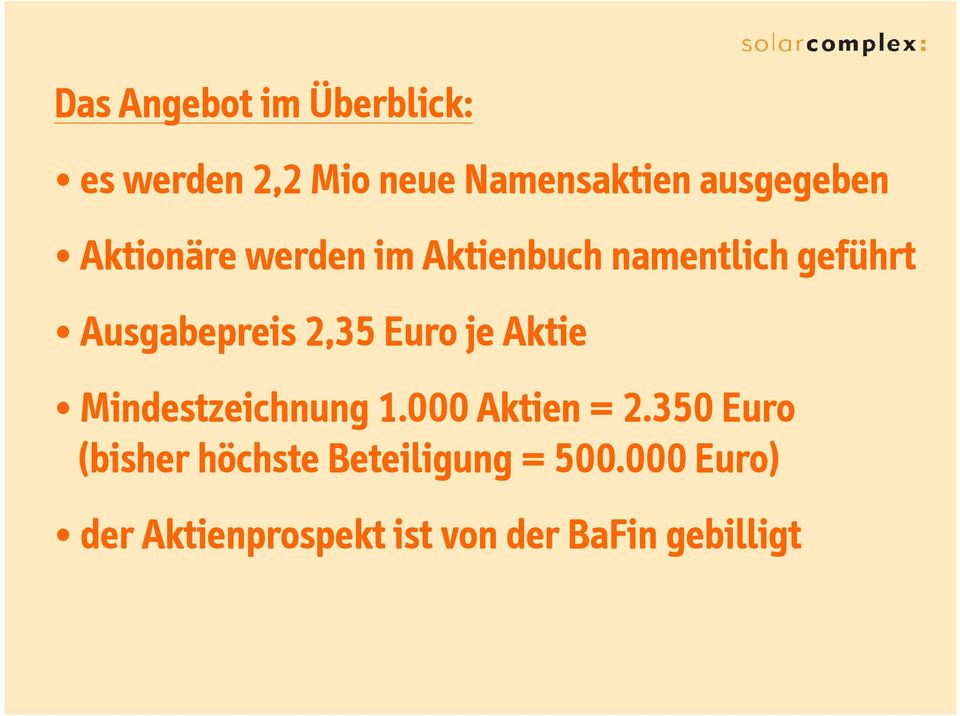 Ausgabepreis 2,35 Euro je Aktie Mindestzeichnung 1.000 Aktien = 2.