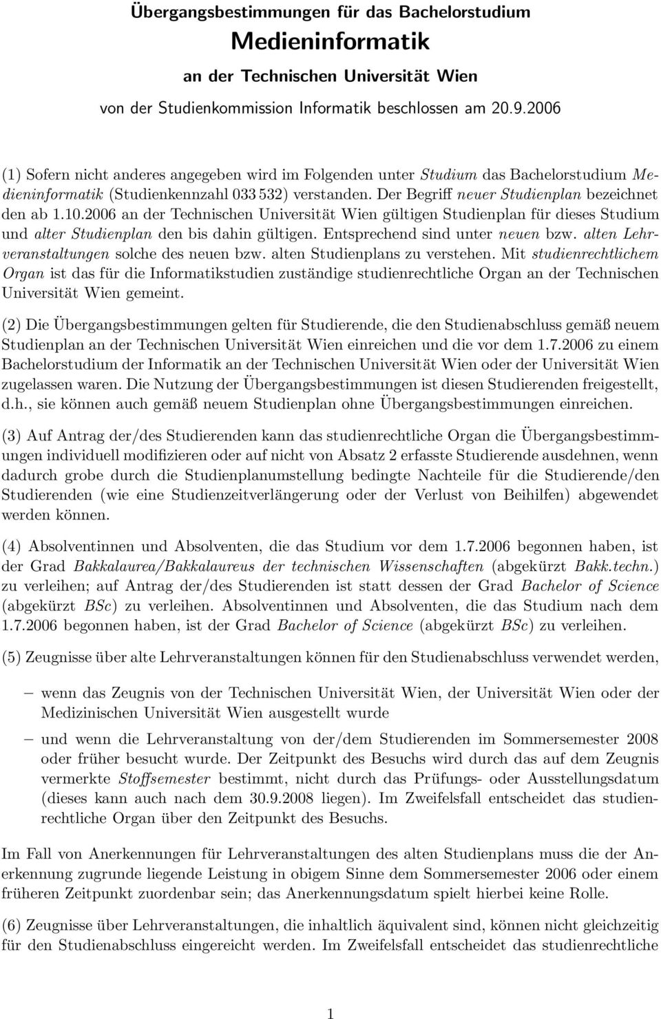 2006 an der Technischen Universität Wien gültigen Studienplan für dieses Studium und alter Studienplan den bis dahin gültigen. Entsprechend sind unter neuen bzw.