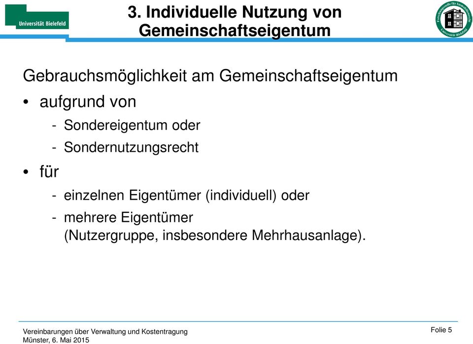 Sondereigentum oder - Sondernutzungsrecht - einzelnen Eigentümer