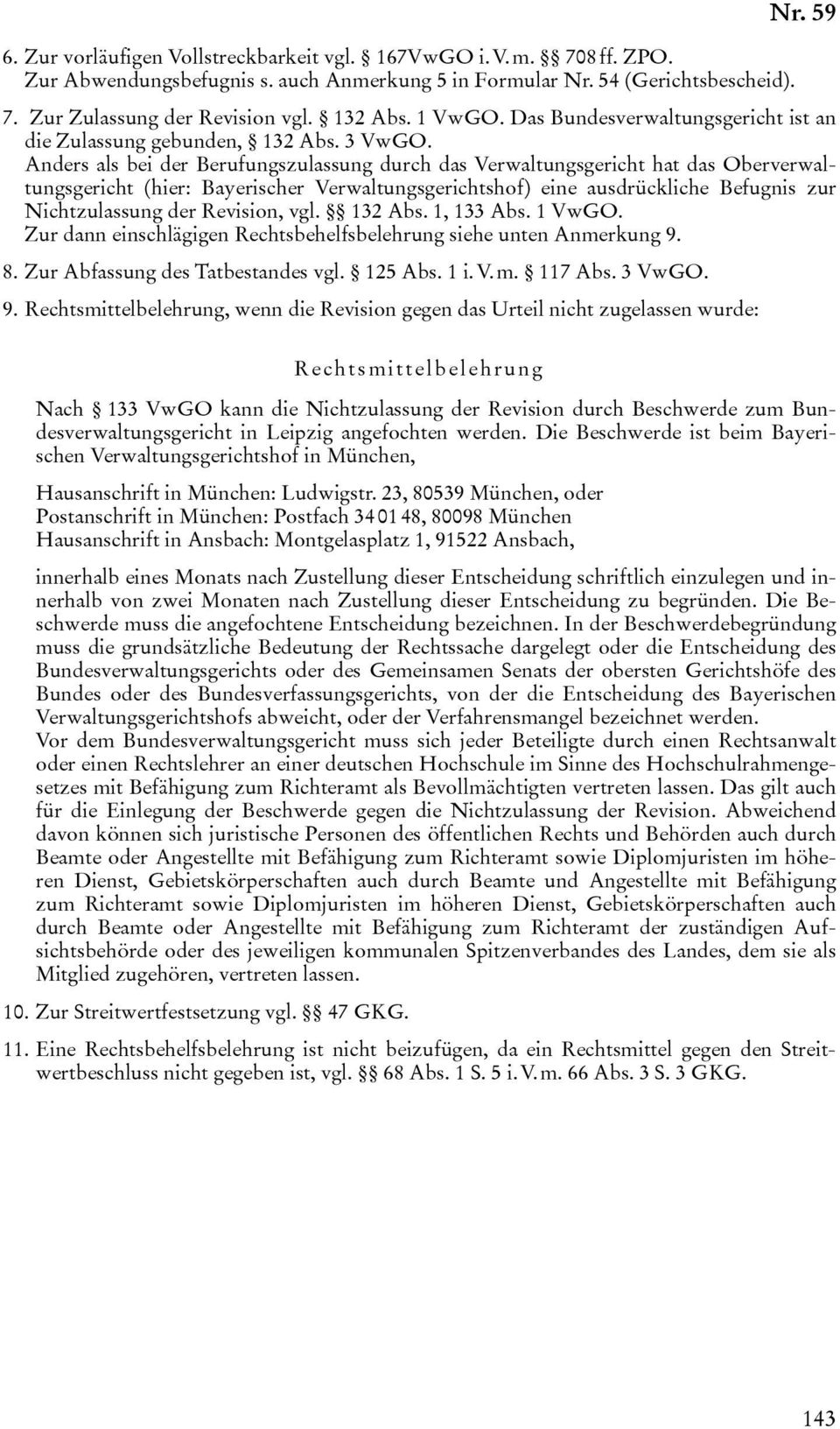 Anders als bei der Berufungszulassung durch das Verwaltungsgericht hat das Oberverwaltungsgericht (hier: Bayerischer Verwaltungsgerichtshof) eine ausdrückliche Befugnis zur Nichtzulassung der