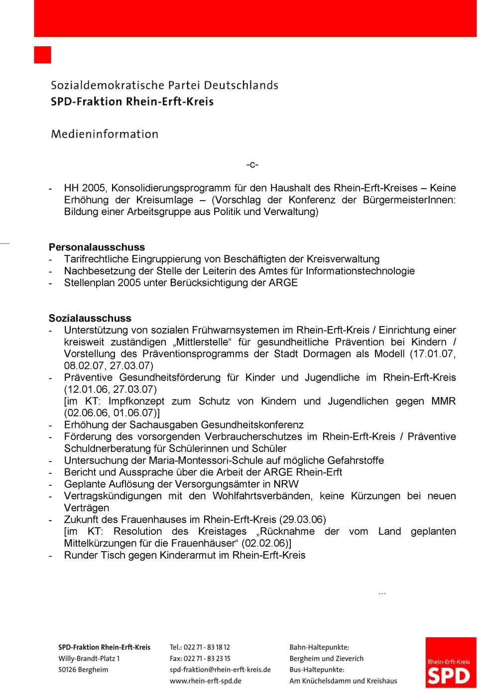 2005 unter Berücksichtigung der ARGE Sozialausschuss - Unterstützung von sozialen Frühwarnsystemen im Rhein-Erft-Kreis / Einrichtung einer kreisweit zuständigen Mittlerstelle für gesundheitliche