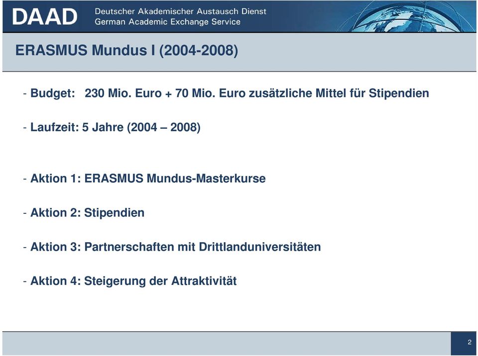 Aktion 1: ERASMUS Mundus-Masterkurse - Aktion 2: Stipendien - Aktion 3: