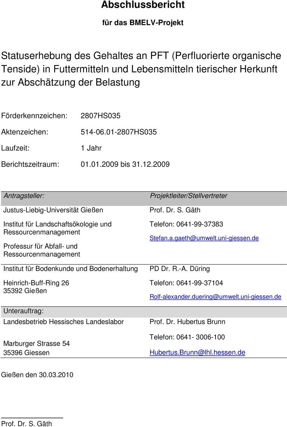 2009 Antragsteller: Justus-Liebig-Universität Gießen Institut für Landschaftsökologie und Ressourcenmanagement Professur für Abfall- und Ressourcenmanagement Institut für Bodenkunde und