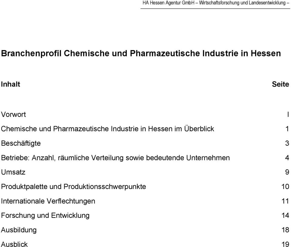 Beschäftigte 3 Betriebe: Anzahl, räumliche Verteilung sowie bedeutende Unternehmen 4 Umsatz 9 Produktpalette