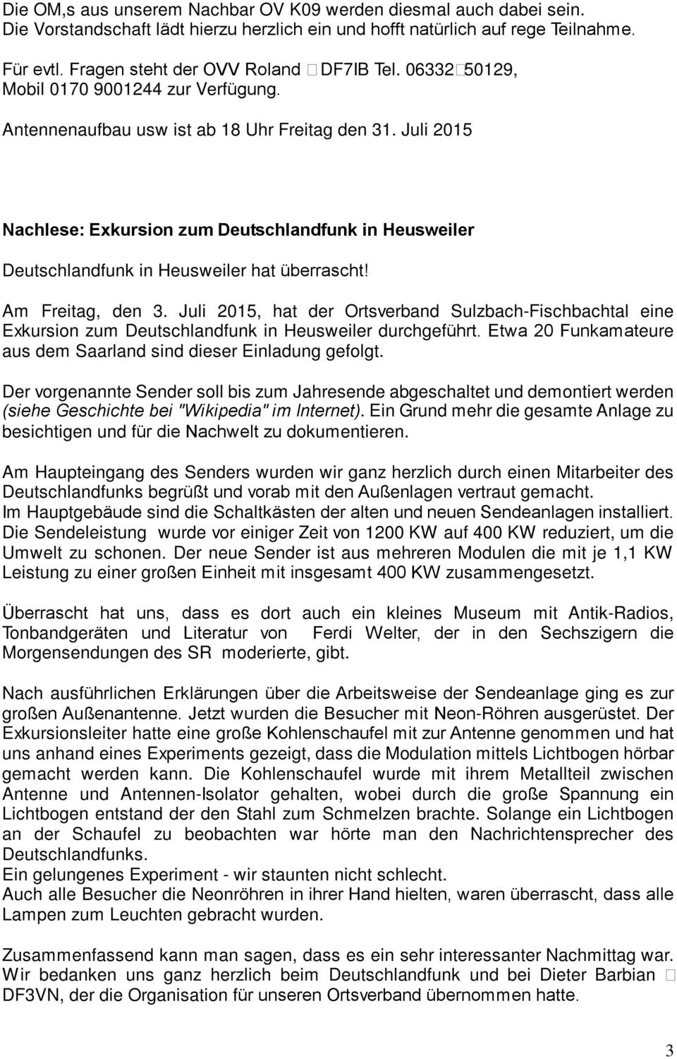 Juli 2015 Nachlese: Exkursion zum Deutschlandfunk in Heusweiler Deutschlandfunk in Heusweiler hat überrascht! Am Freitag, den 3.