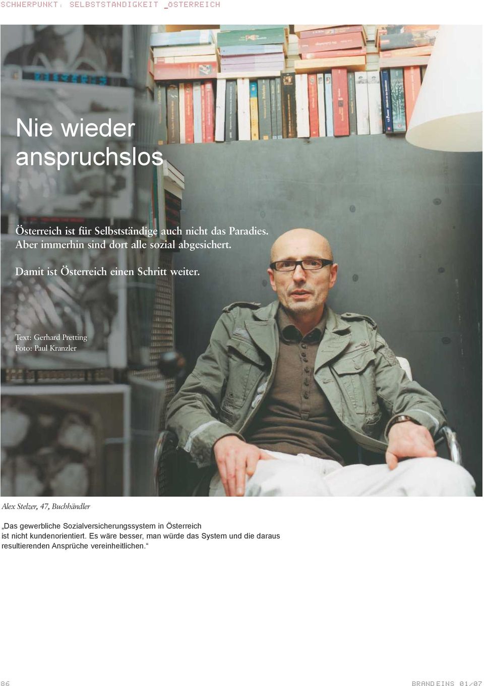 Text: Gerhard Pretting Foto: Paul Kranzler Alex Stelzer, 47, Buchhändler Das gewerbliche