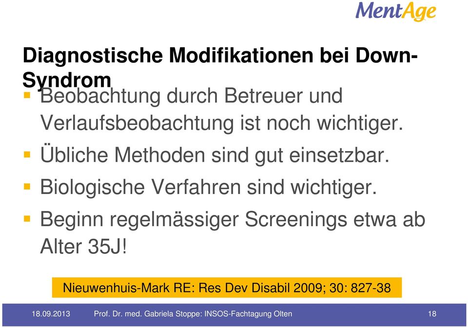 Biologische Verfahren sind wichtiger. Beginn regelmässiger Screenings etwa ab Alter 35J!