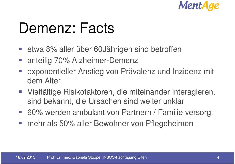 interagieren, sind bekannt, die Ursachen sind weiter unklar 60% werden ambulant von Partnern / Familie