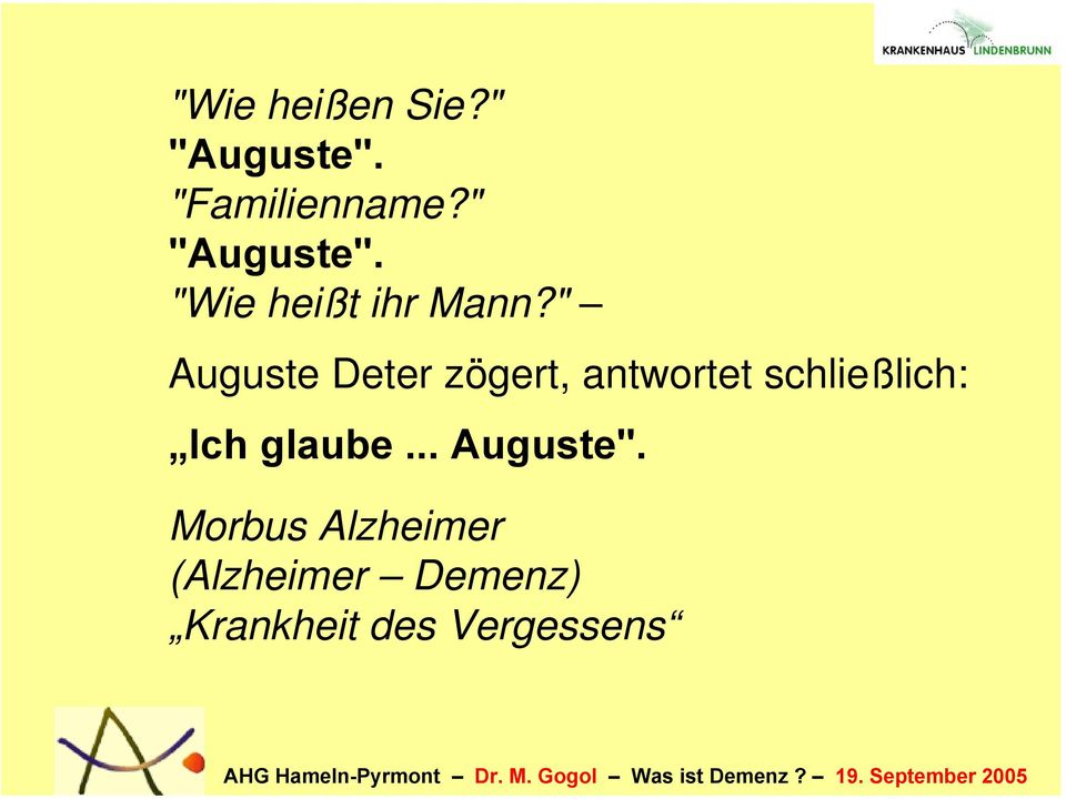" Auguste Deter zögert, antwortet schließlich: Ich