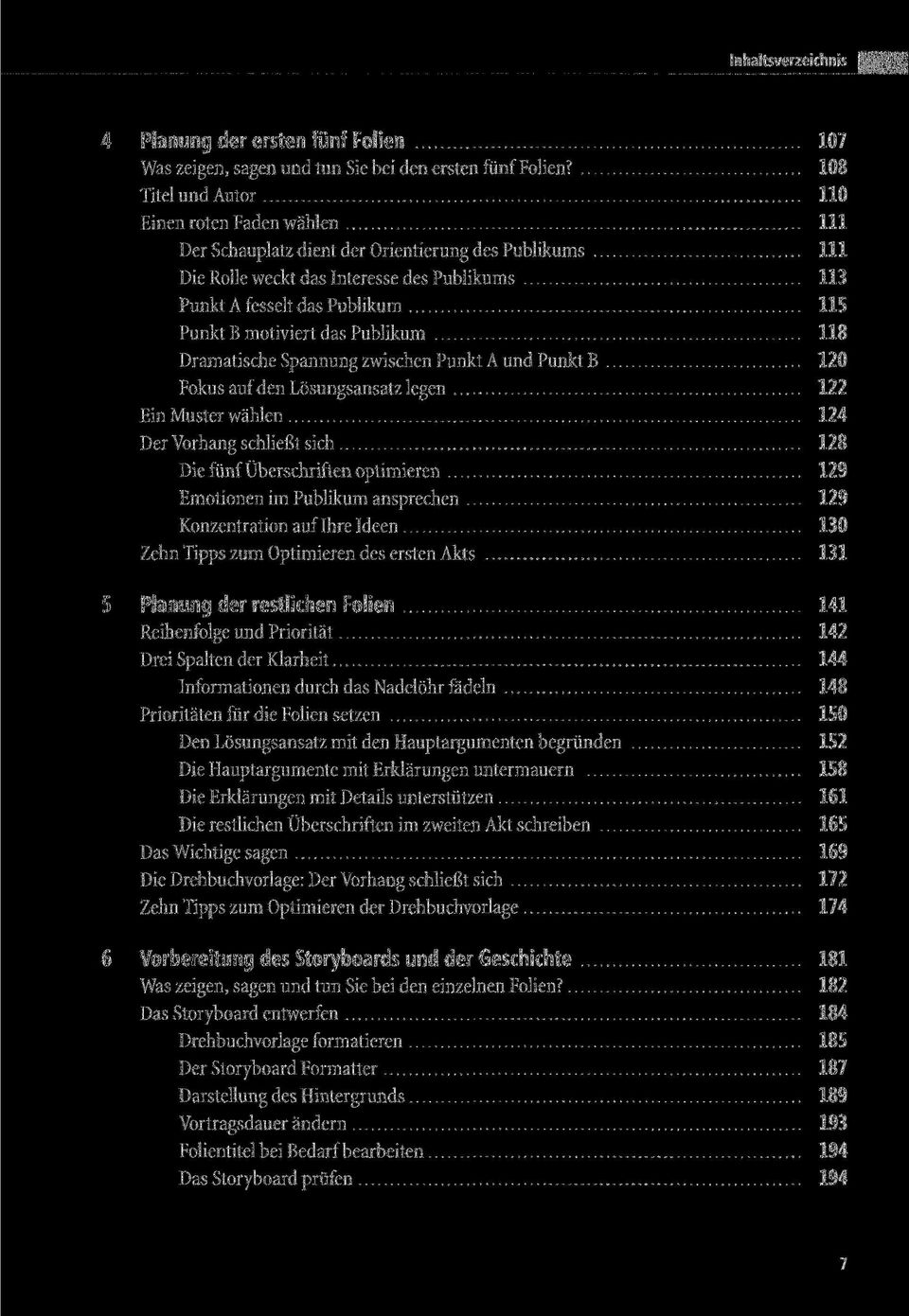 motiviert das Publikum 118 Dramatische Spannung zwischen Punkt A und Punkt В 120 Fokus auf den Lösungsansatz legen 122 Ein Muster wählen 124 Der Vorhang schließt sich 128 Die fünf Überschriften