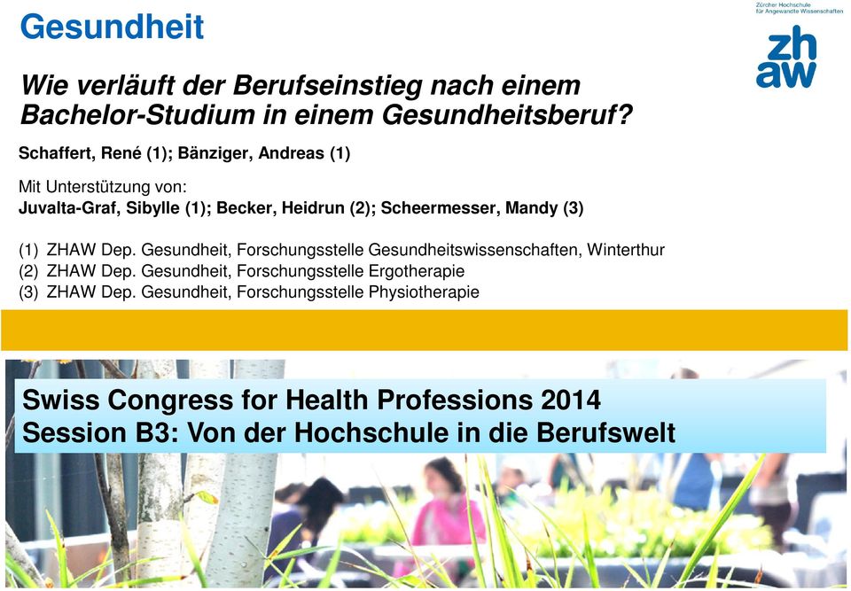 (3) (1) ZHAW Dep. Gesundheit, Forschungsstelle Gesundheitswissenschaften, Winterthur (2) ZHAW Dep.