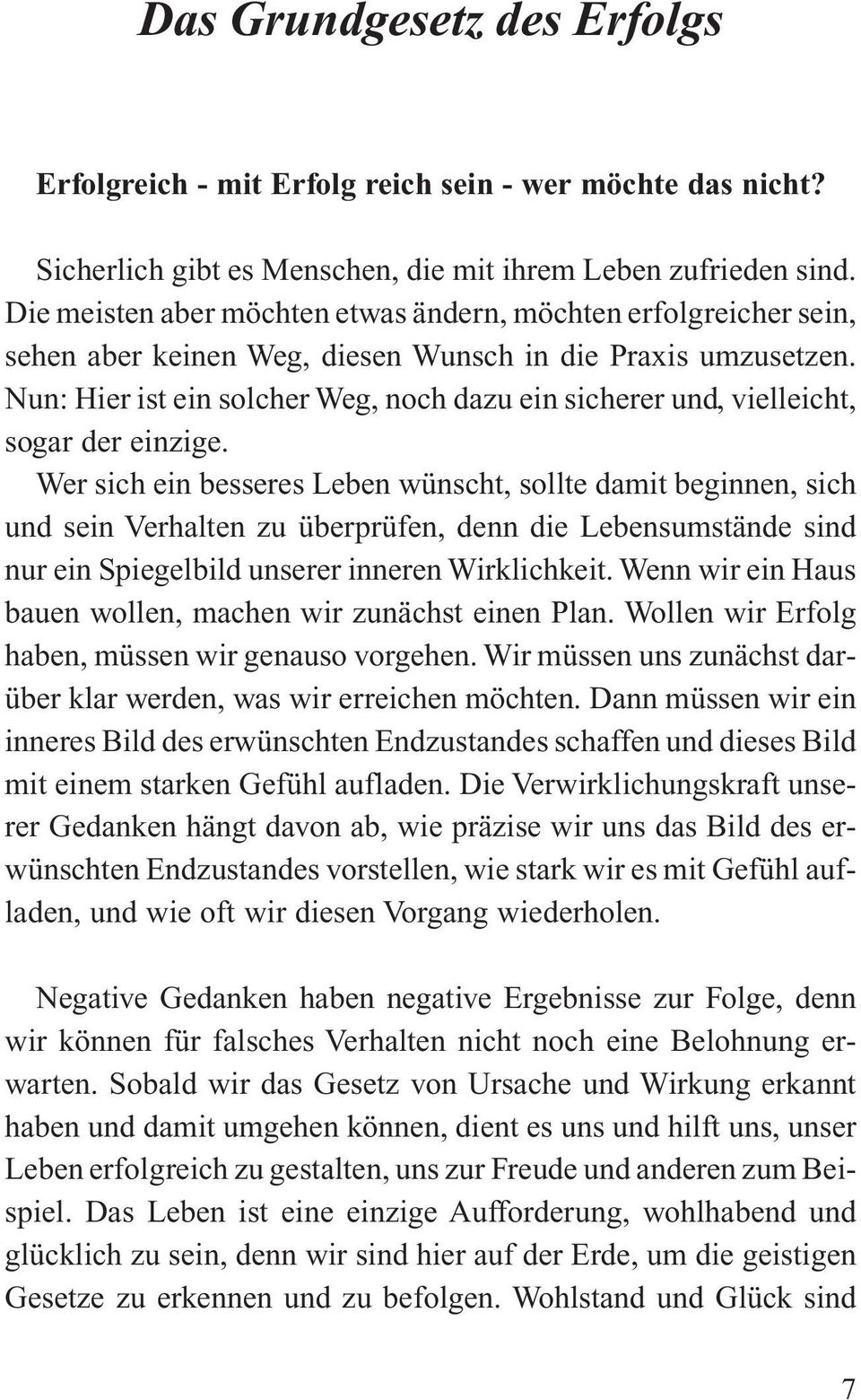 Nun: Hier ist ein solcher Weg, noch dazu ein sicherer und, vielleicht, sogar der einzige.