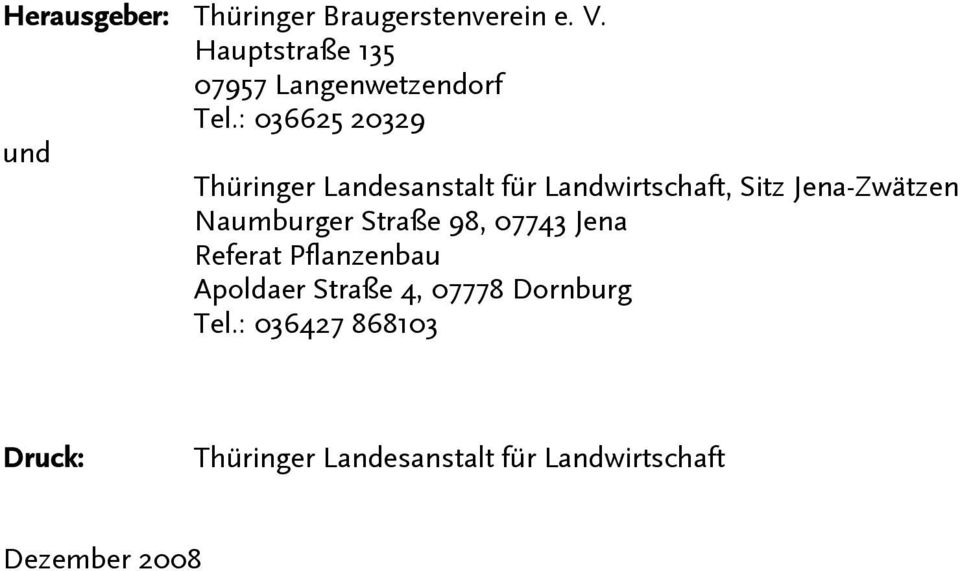 : 036625 20329 und Thüringer Landesanstalt für Landwirtschaft, Sitz Jena-Zwätzen