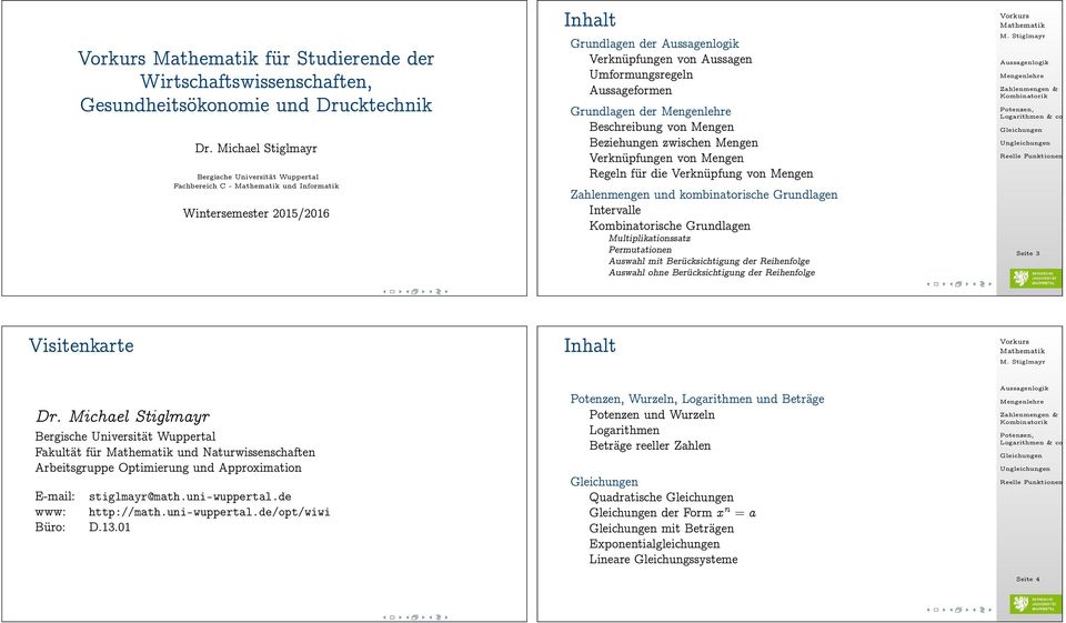 von Mengen Beziehungen zwischen Mengen von Mengen Regeln für die Verknüpfung von Mengen Zahlenmengen und kombinatorische Grundlagen Intervalle Kombinatorische Grundlagen Multiplikationssatz