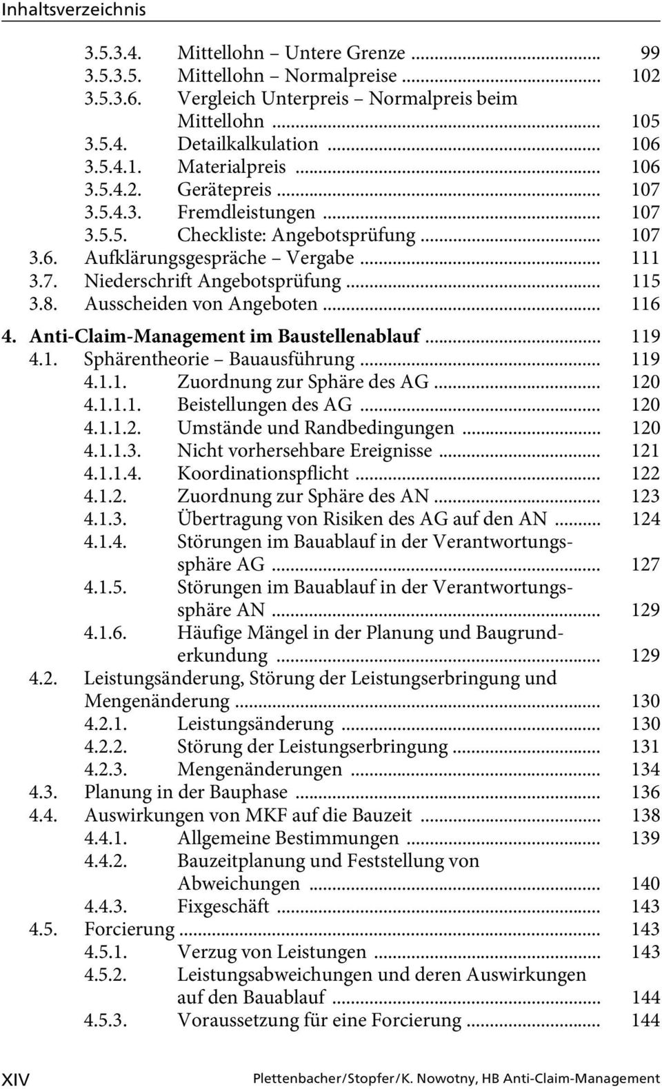 Ausscheiden von Angeboten... 116 4. Anti-Claim-Management im Baustellenablauf... 119 4.1. Sphärentheorie Bauausführung... 119 4.1.1. Zuordnung zur Sphäre des AG... 120 4.1.1.1. Beistellungen des AG.