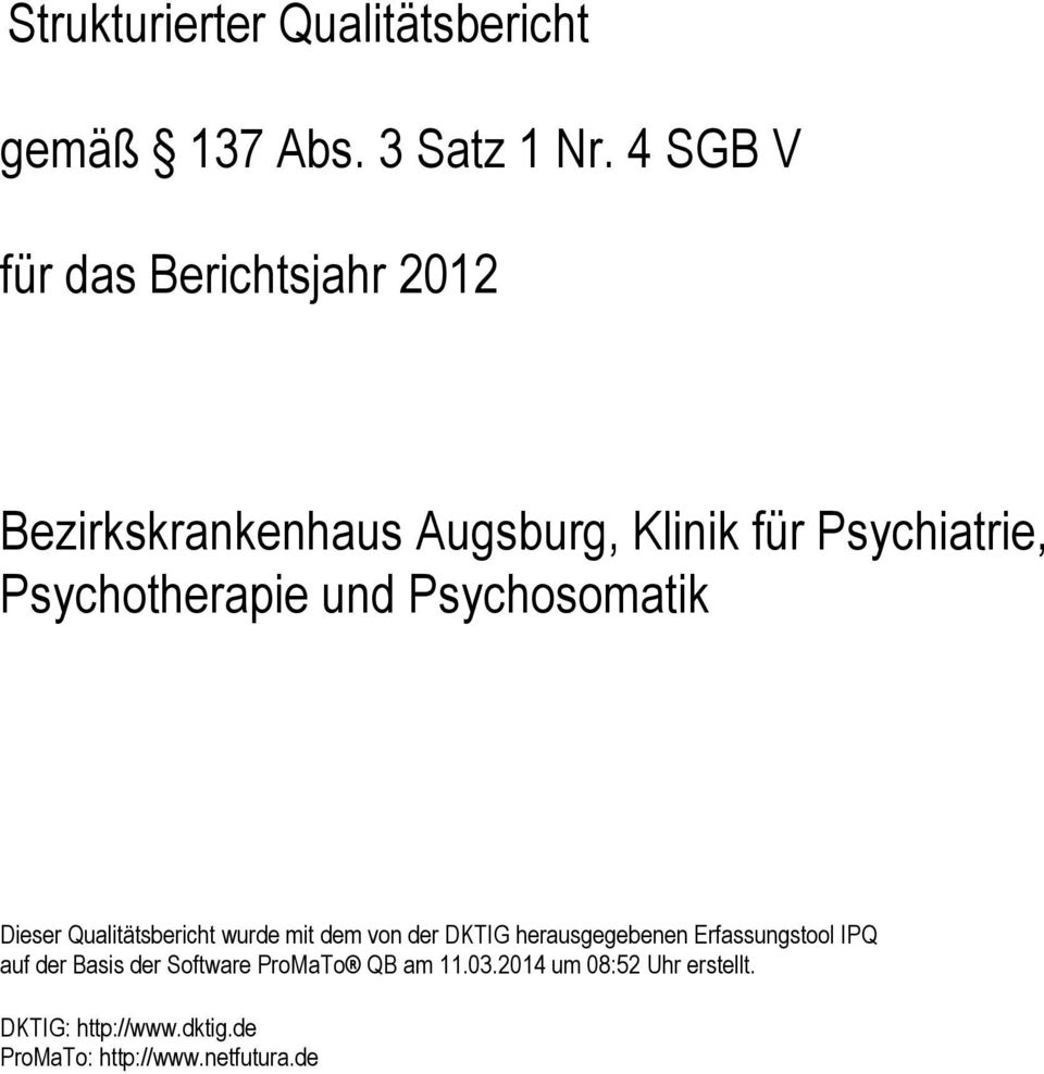 Psychotherapie und Psychosomatik Dieser Qualitätsbericht wurde mit dem von der DKTIG herausgegebenen