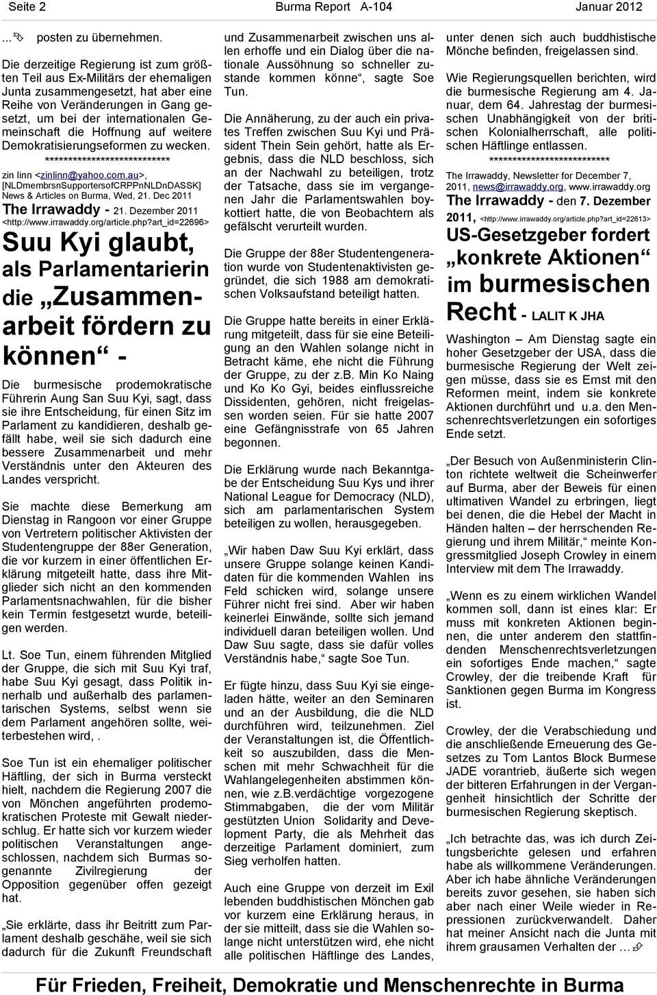 Hoffnung auf weitere Demokratisierungseformen zu wecken. *************************** zin linn <zinlinn@yahoo.com.au>, News & Articles on Burma, Wed, 21. Dec 2011 The Irrawaddy - 21.