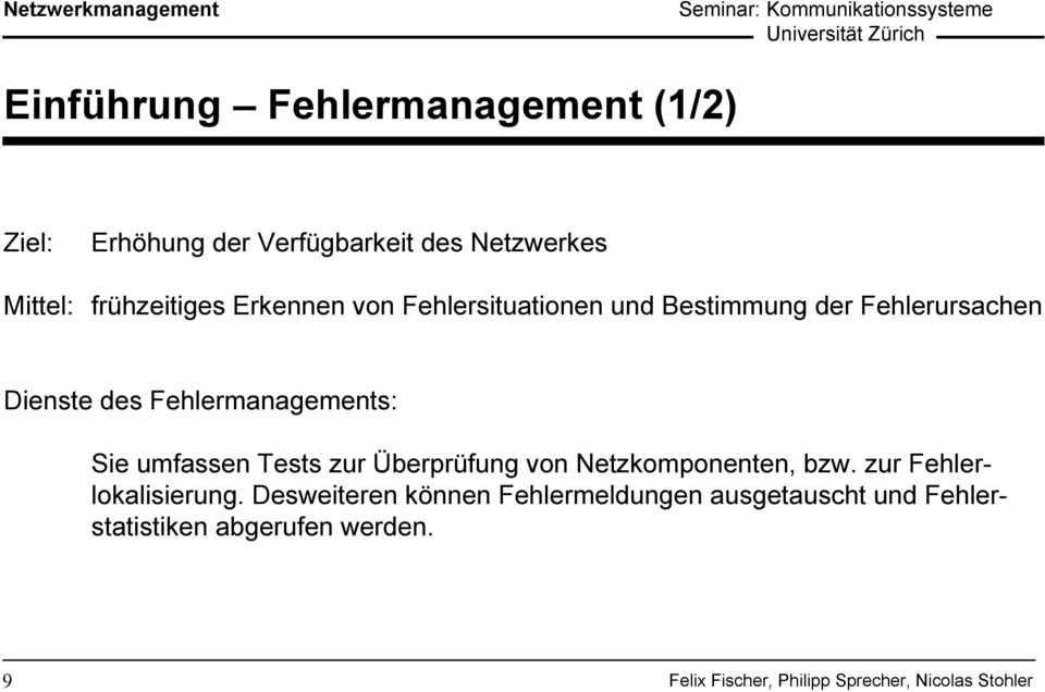 Fehlermanagements: Sie umfassen Tests zur Überprüfung von Netzkomponenten, bzw.