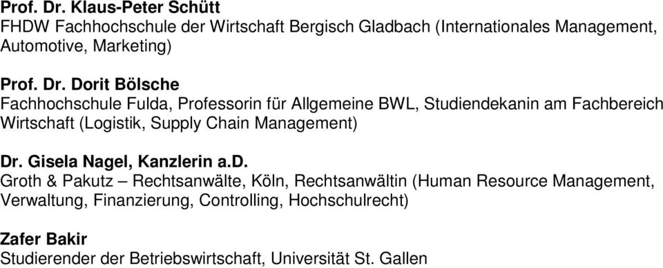 Bölsche Fachhochschule Fulda, Professorin für Allgemeine BWL, Studiendekanin am Fachbereich Wirtschaft (Logistik, Supply Chain