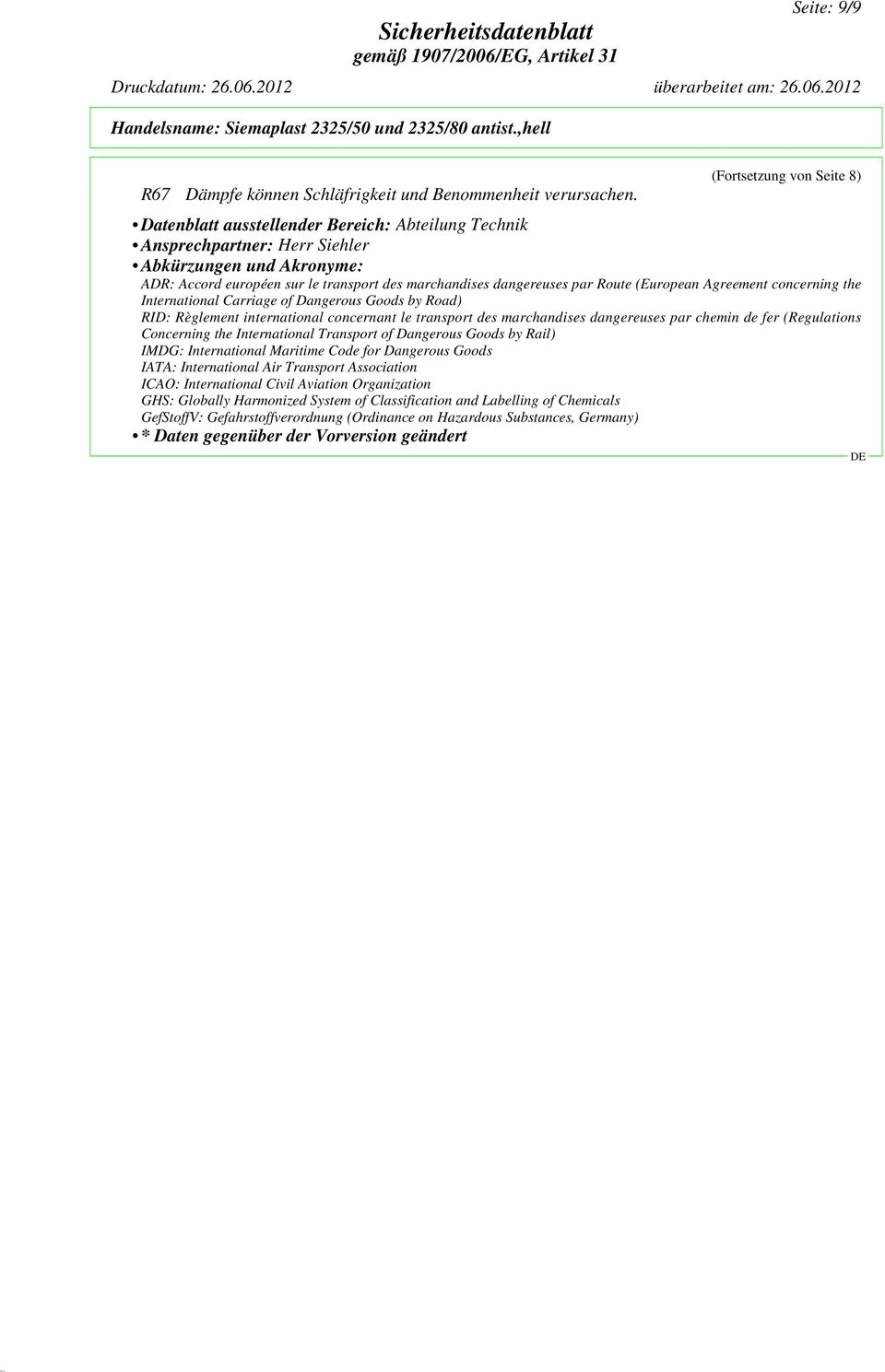 dangereuses par Route (European Agreement concerning the International Carriage of Dangerous Goods by Road) RID: Règlement international concernant le transport des marchandises dangereuses par