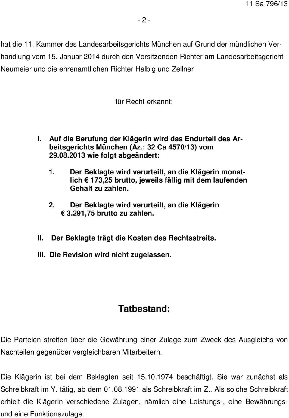 Auf die Berufung der Klägerin wird das Endurteil des Arbeitsgerichts München (Az.: 32 Ca 4570/13) vom 29.08.2013 wie folgt abgeändert: 1.