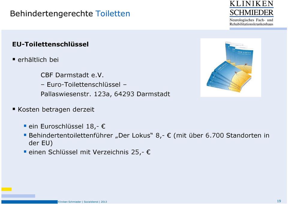 123a, 64293 Darmstadt Kosten betragen derzeit ein Euroschlüssel 18,-