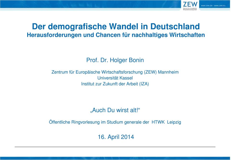 Holger Bonin Zentrum für Europäische Wirtschaftsforschung (ZEW) Mannheim