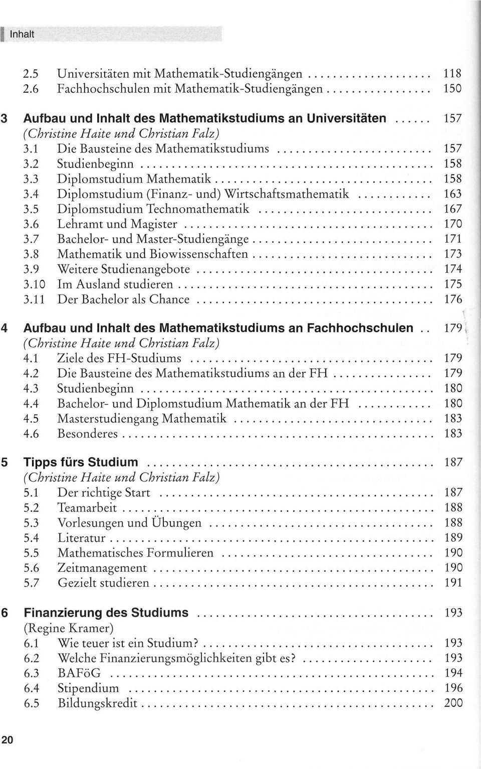 6 Lehramt und Magister 170 3.7 Bachelor- und Master-Studiengänge 171 3.8 Mathematik und Biowissenschaften 173 3.9 Weitere Studienangebote 174 3.10 Im Ausland studieren 175 3.