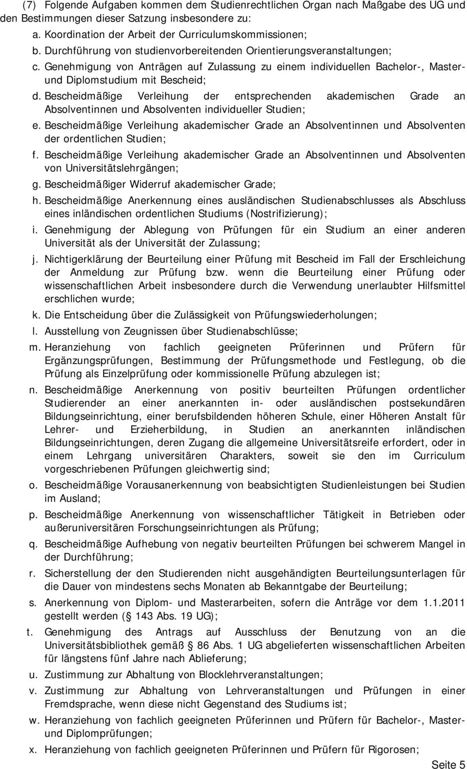 Bescheidmäßige Verleihung der entsprechenden akademischen Grade an Absolventinnen und Absolventen individueller Studien; e.