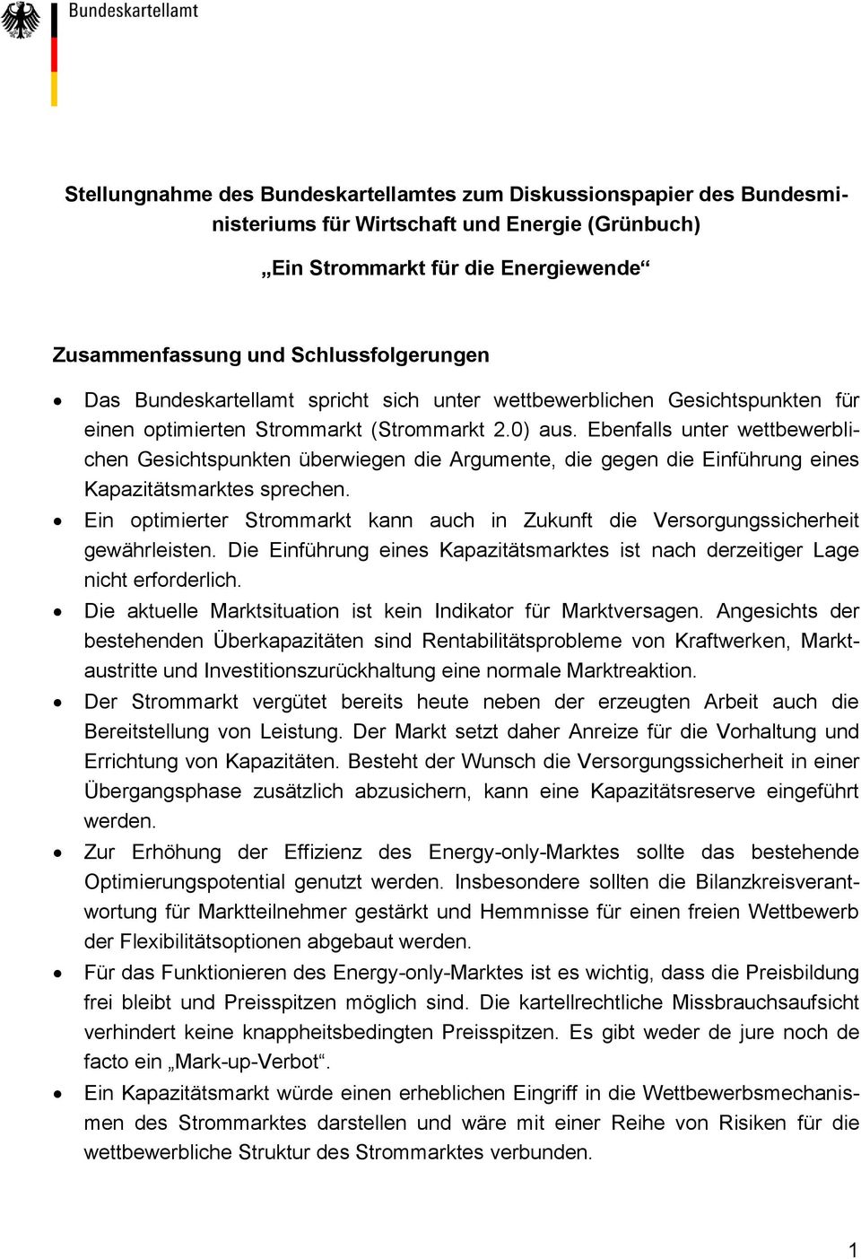 Ebenfalls unter wettbewerblichen Gesichtspunkten überwiegen die Argumente, die gegen die Einführung eines Kapazitätsmarktes sprechen.