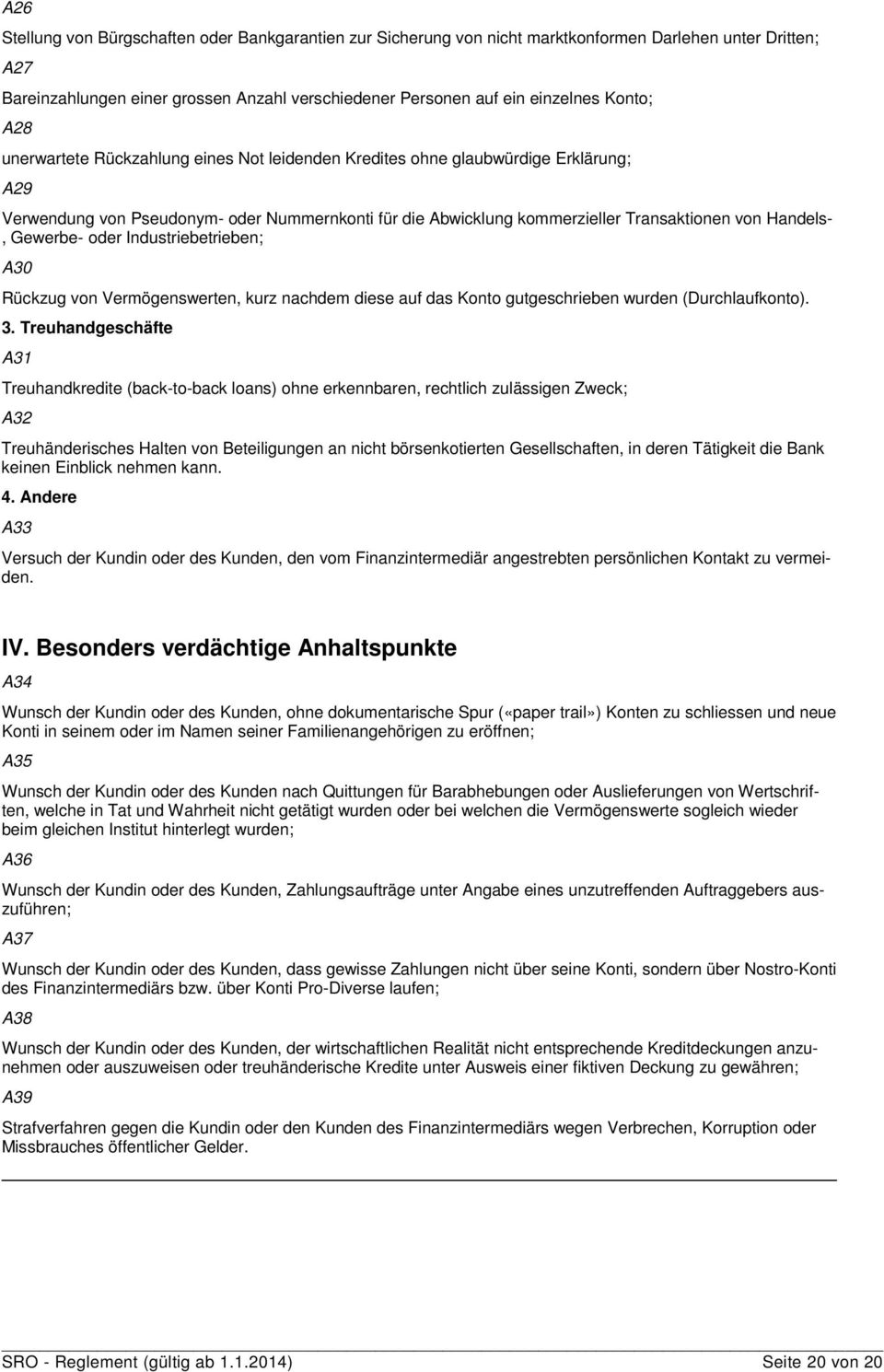 Handels-, Gewerbe- oder Industriebetrieben; A30 Rückzug von Vermögenswerten, kurz nachdem diese auf das Konto gutgeschrieben wurden (Durchlaufkonto). 3.