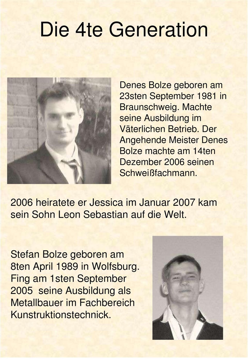 Der Angehende Meister Denes Bolze machte am 14ten Dezember 2006 seinen Schweißfachmann.