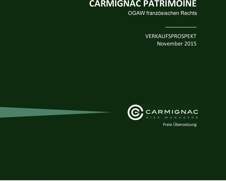 (Fonds Commun de Placement, FCP) französischen Rechts, in Frankreich gemäß der EU-Richtlinie 2009/65/EG gegründet Gründungsdatum und voraussichtliche Lebensdauer Der Fonds wurde am 3.